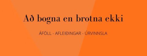 Að bogna en brotna ekki. Áföll – Afleiðingar – Úrvinnsla